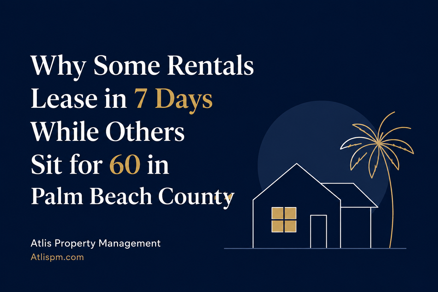 Why Some Rentals Lease in 7 Days While Others Sit for 60 in Palm Beach County